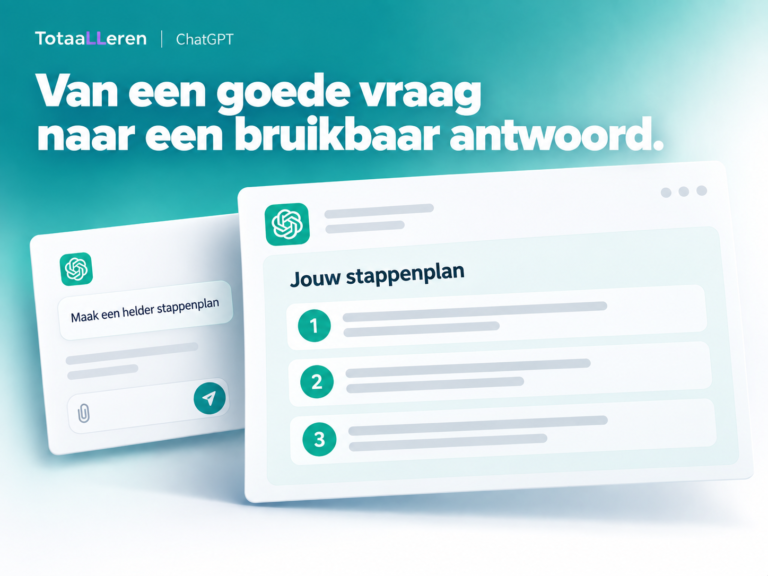 TotaalLeren ChatGPT: van een goede vraag naar een bruikbaar antwoord.